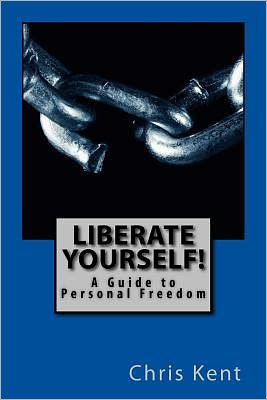 Liberate Yourself!: A Guide to Personal Libeartion