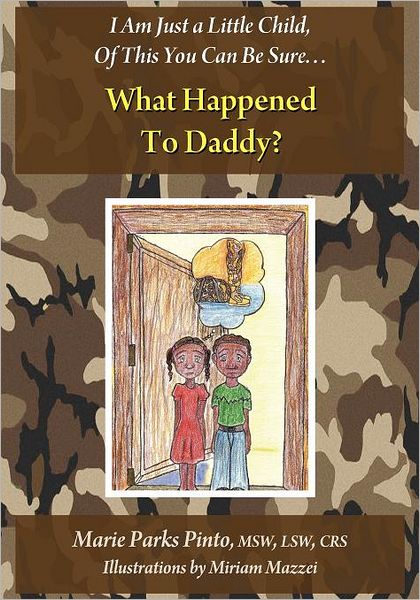 What Happened to Daddy?: I Am Just A Little Child, of This You Can Be Sure...