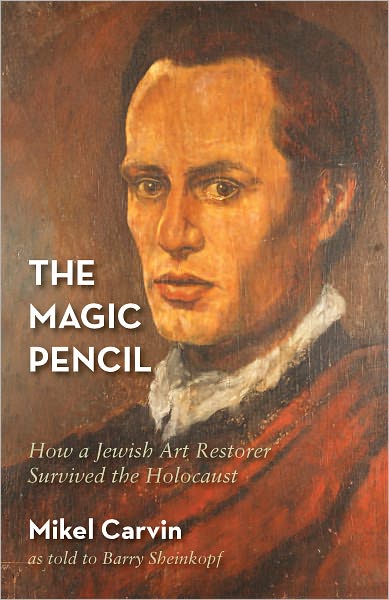 The Magic Pencil: How a Jewish Art Restorer Survived the Holocaust