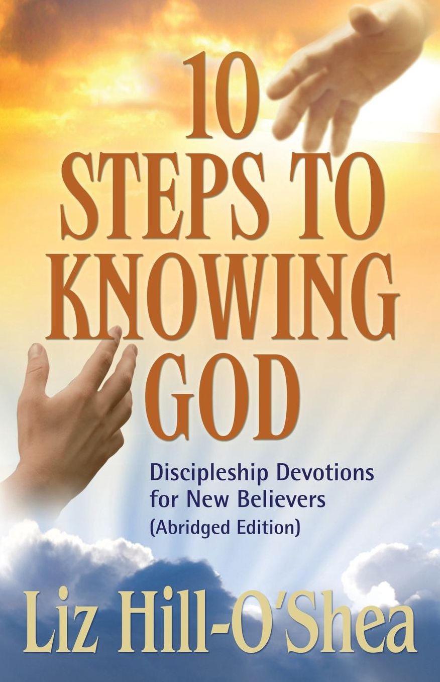 10 Steps to Knowing God: Discipleship Devotions for New Believers (Abridged Edition)