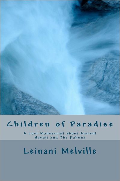 Children of Paradise: A Lost Manuscript of Ancient Hawaii and the Kahuna