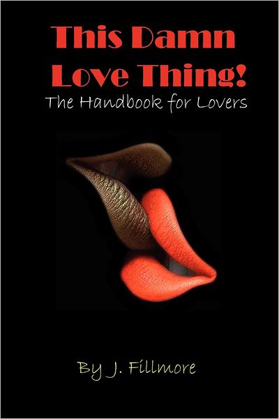 This Damn Love Thing!: The Handbook for Lovers