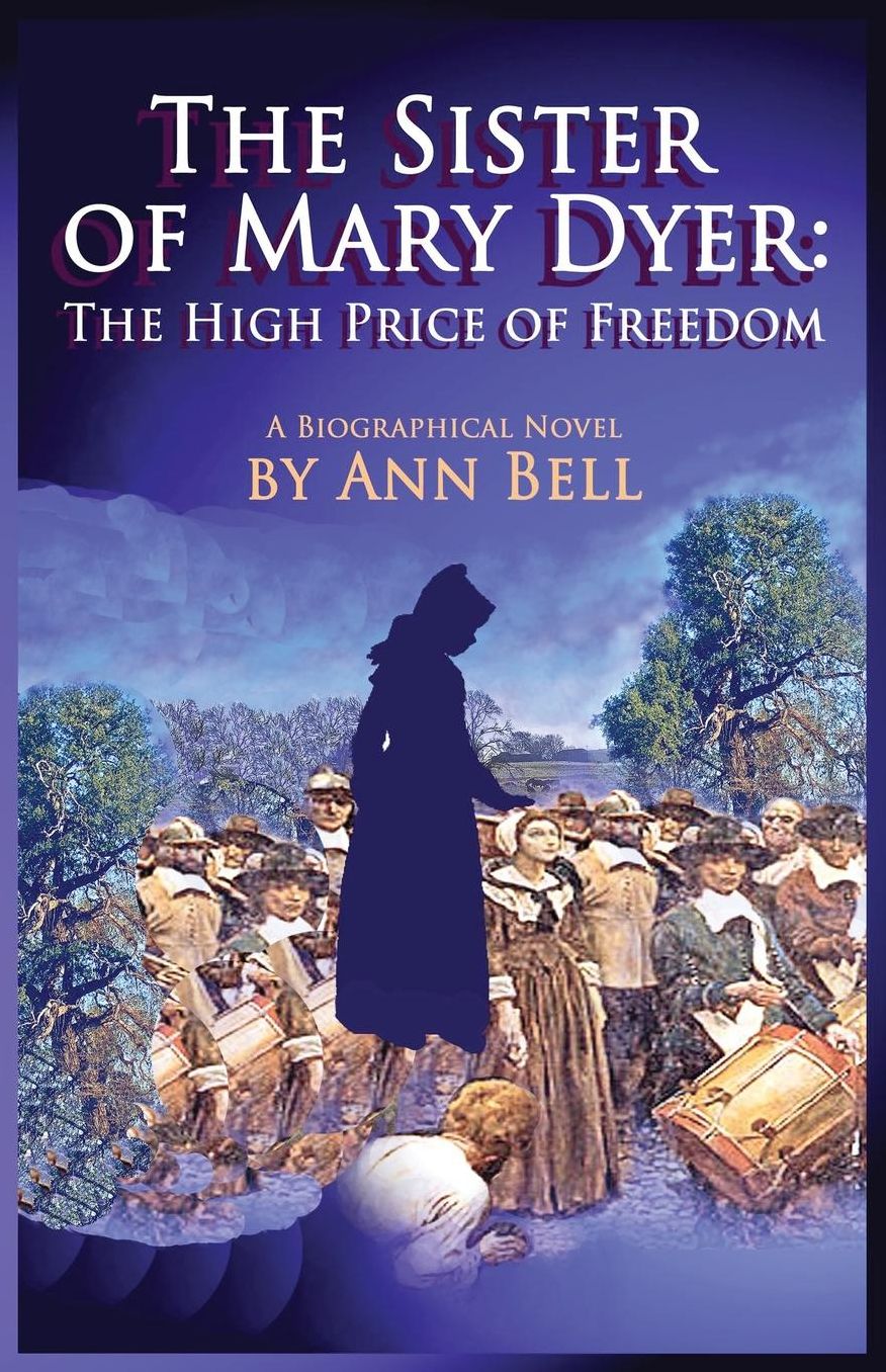 The Sister of Mary Dyer: The High Price of Freedom