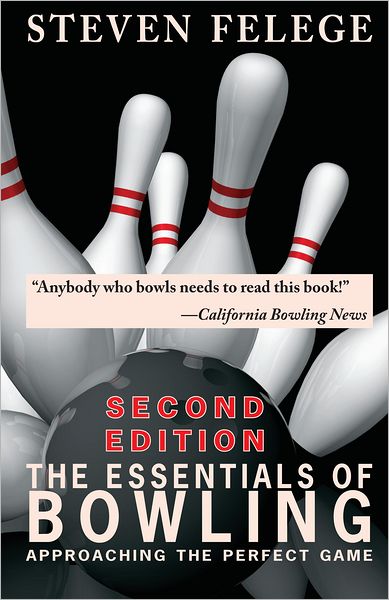 The Essentials of Bowling, Second Edition: Approaching the Perfect Game