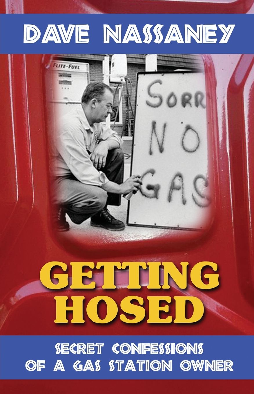 Getting Hosed: Secrets, Confessions and Tales from a Gas Station Owner