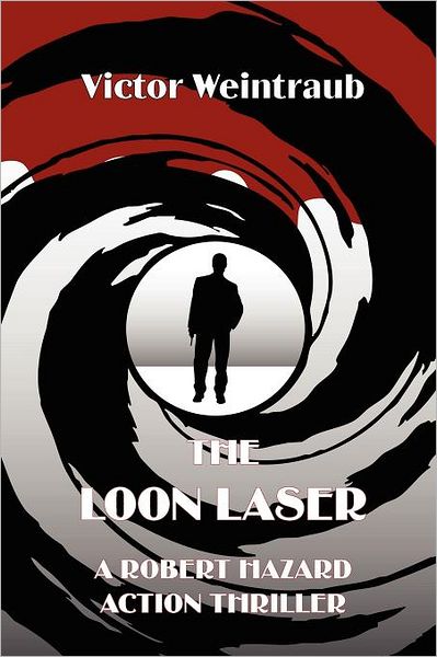The Loon Laser, a Robert Hazard Action Thriller