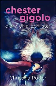 Chester Gigolo: Diary of a Dog Star