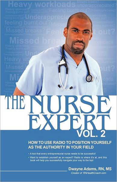 The Nurse Expert, Vol 2: How to Use Radio to Position Yourself As the Authority in Your Field
