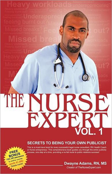 The Nurse Expert, Vol 1: Secrets to Being Your Own Publicist