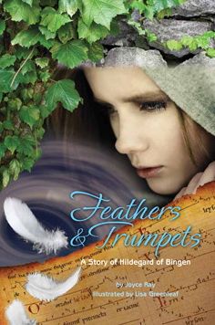 Feathers & Trumpets : A Story of Hildegard of Bingen
