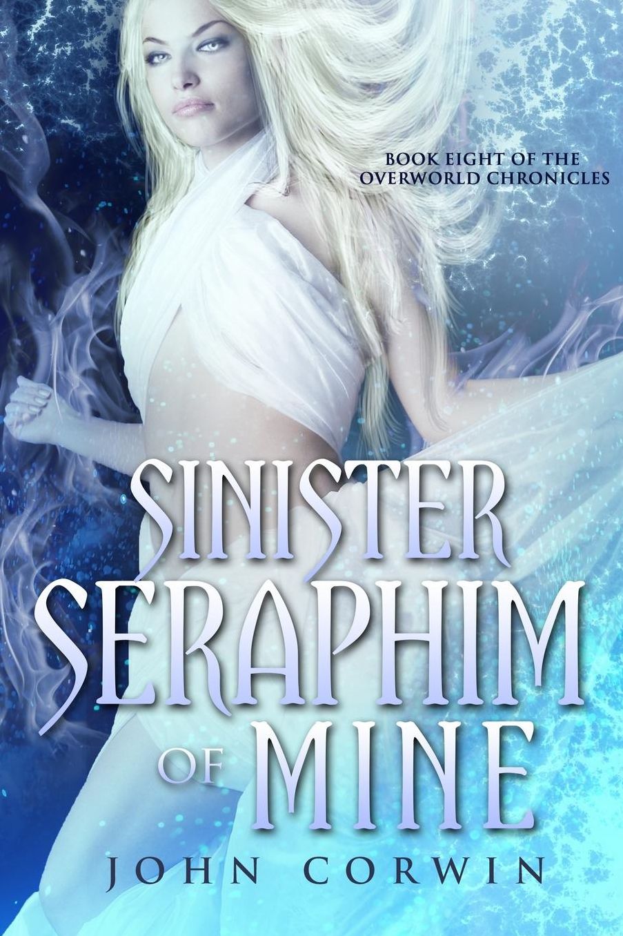 Sinister Seraphim of Mine: Book Eight of the Overworld Chronicles