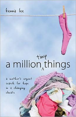 A Million Tiny Things: A mother's urgent search for hope in a changing Climate