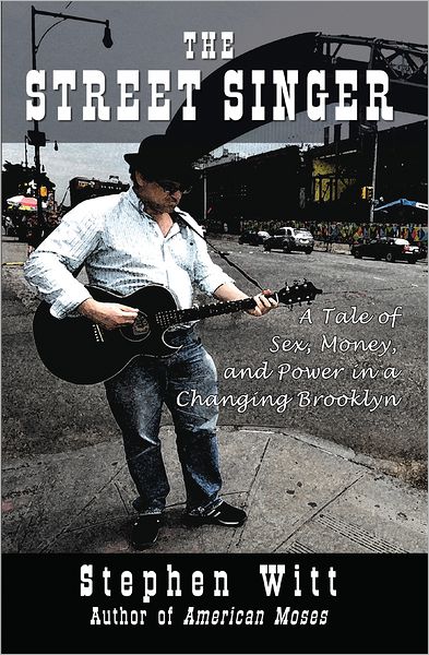 The Street Singer: A Tale of Sex, Money and Power in a Changing Brooklyn