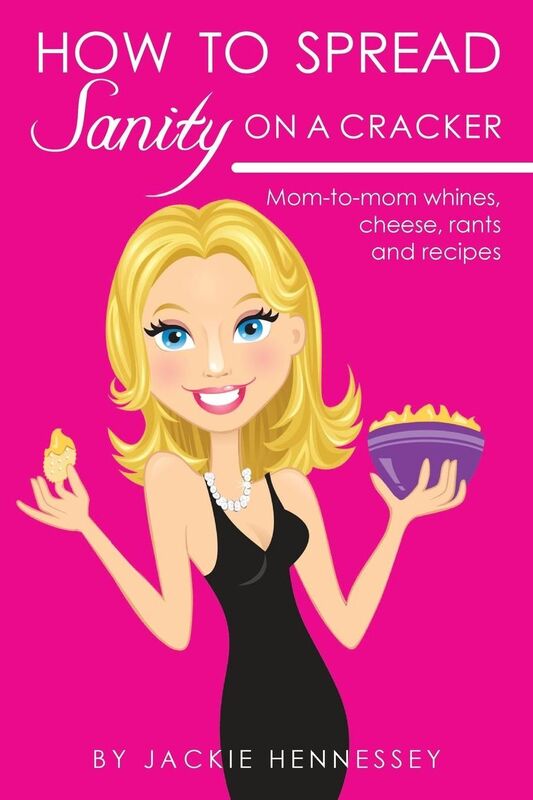 How to Spread Sanity on a Cracker: Mom-to-Mom Whines, Cheese, Rants and Recipes