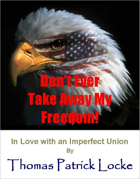 Don't Ever Take Away My Freedom!: In Love With An Imperfect Union