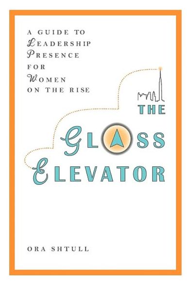 The Glass Elevator: A Guide to Leadership Presence for Women on the Rise