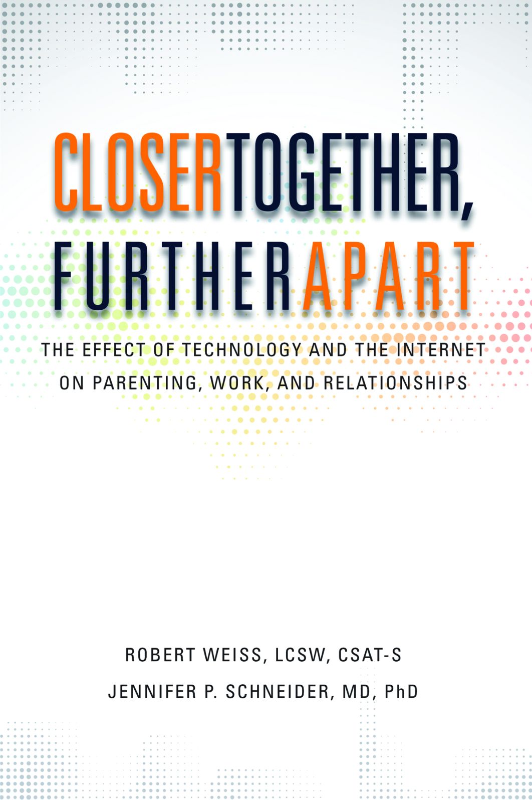 Closer Together, Further Apart: The Effect of Technology and the Internet on Parenting, Work, and Relationships