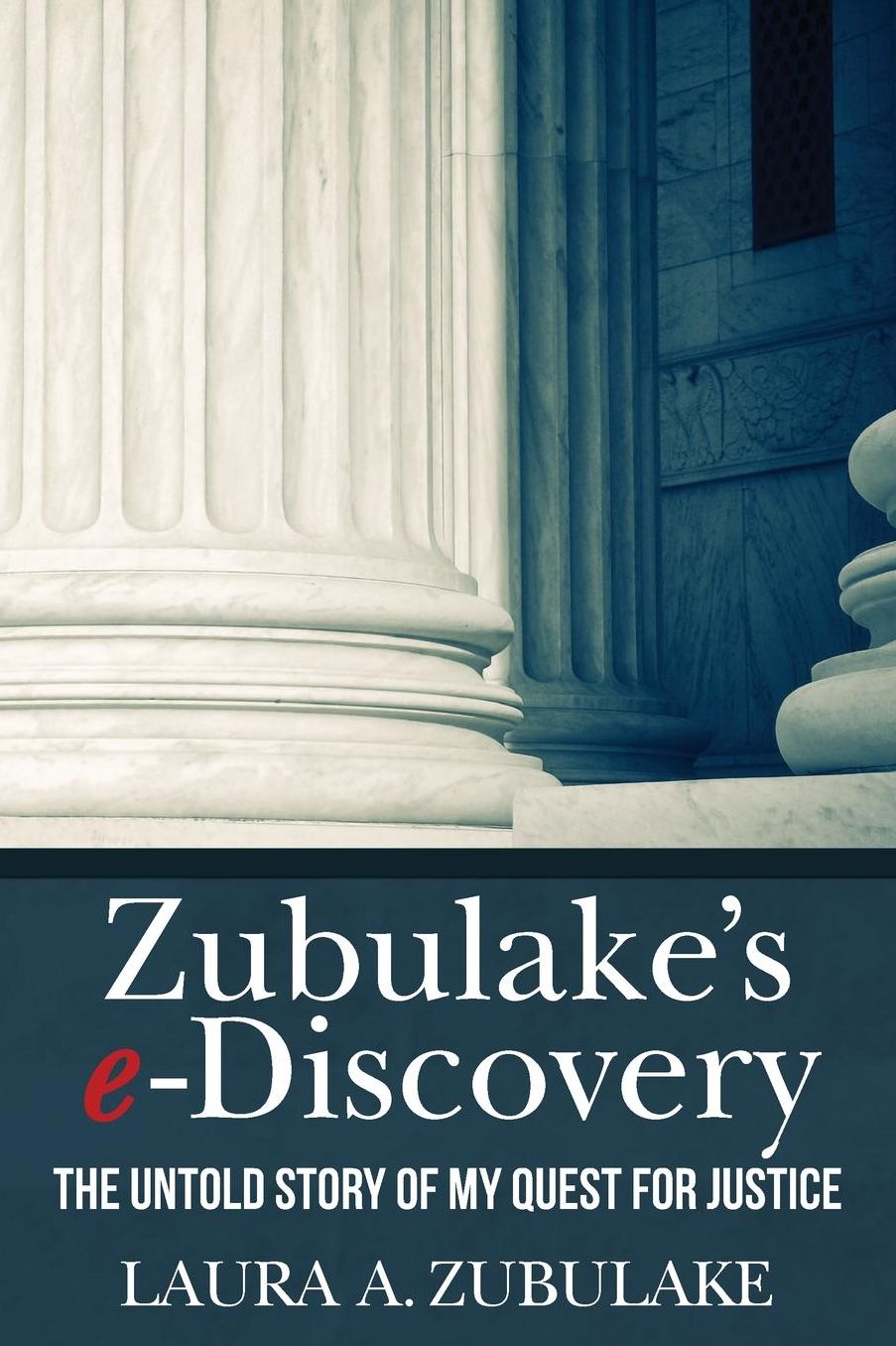 Zubulake's e-Discovery: The Untold Story of my Quest for Justice