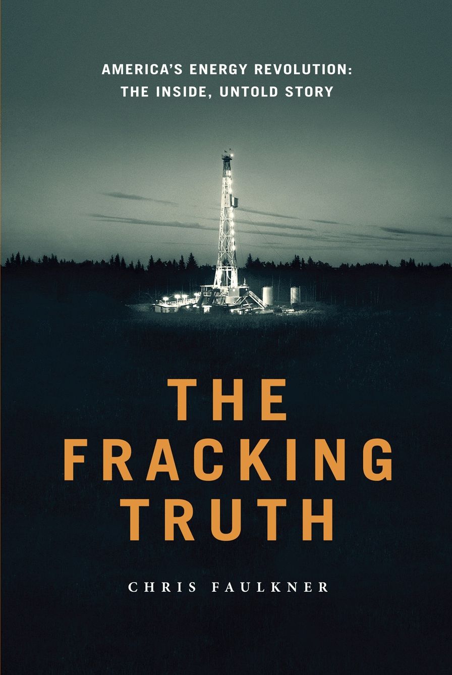 The Fracking Truth: America's Energy Revolution - The Inside, Untold Story