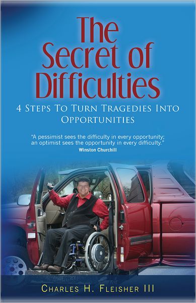 The Secret of Difficulties: 4 Steps to Turn Tragedies Into Opportunities