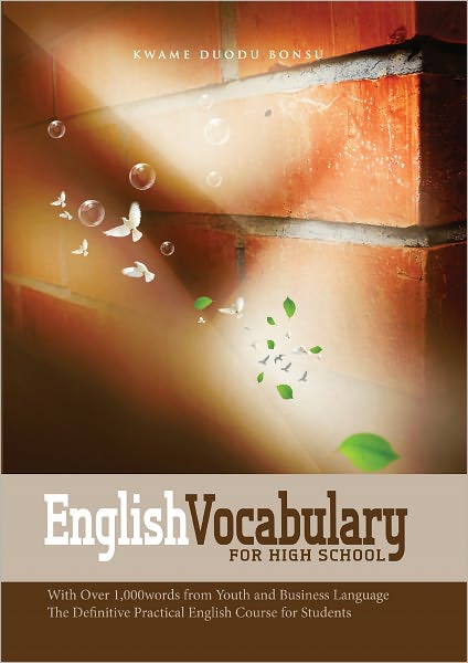 English Vocabulary for High School: With Over 1,000 Words from Youth and Business Language. the Definitive Practical English Course for Students