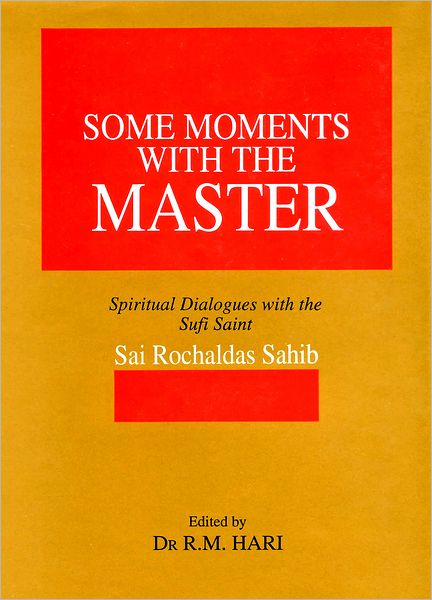 Some Moments With the Master: Spiritual Dialogues with the Sufi Saint