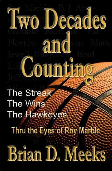 Two Decades and Counting: The Streak, the Wins, the Hawkeyes: Thru the Eyes of Roy Marble