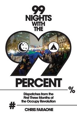 99 NIGHTS WITH THE 99 PERCENT (2016 REISSUE): Dispatches from the First Three Months of the Occupy Revolution
