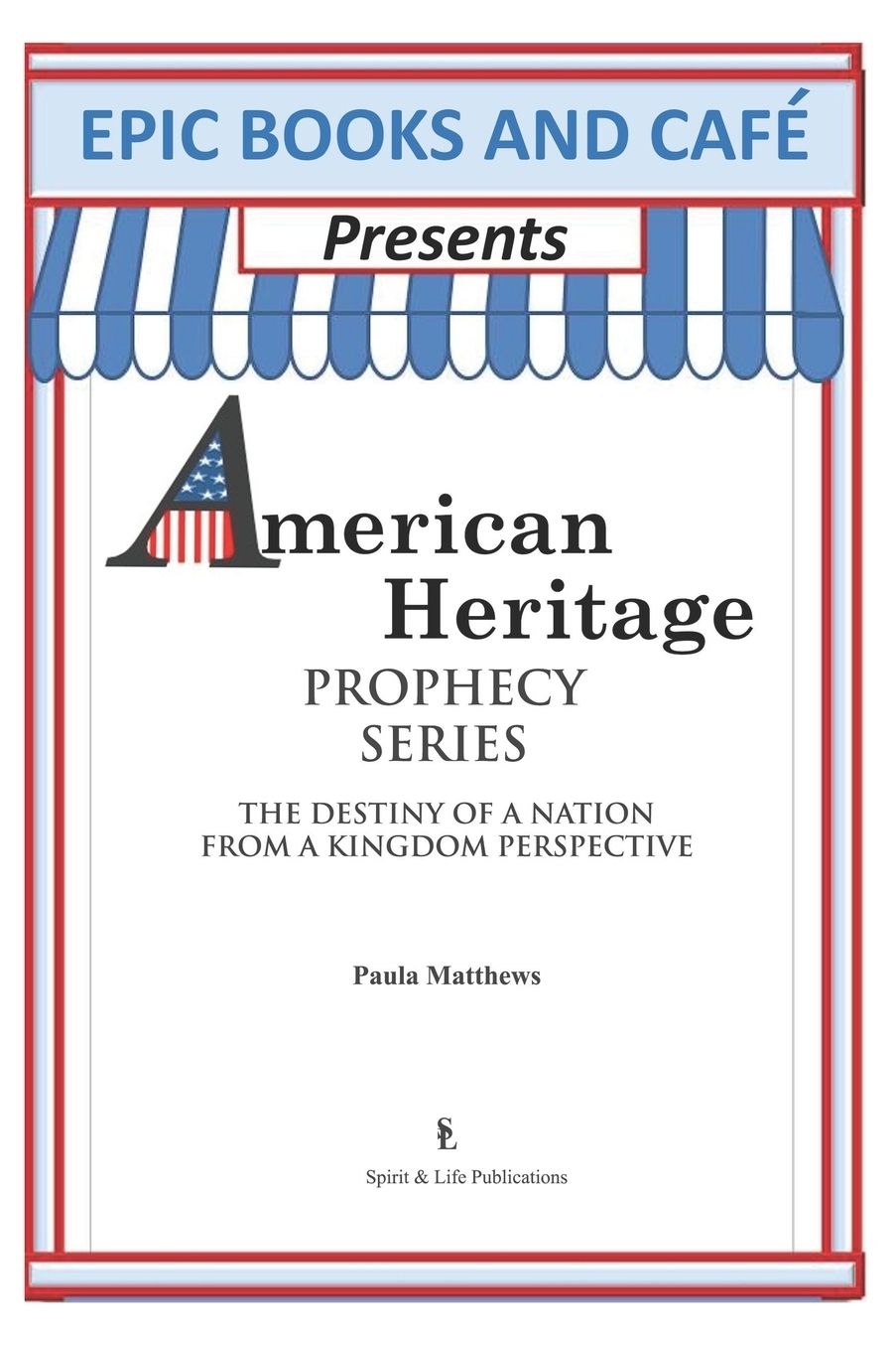 EPIC Books and Cafe Presents American Heritage Prophecy Series: The Destiny Of A Nation From A Kingdom Perspective