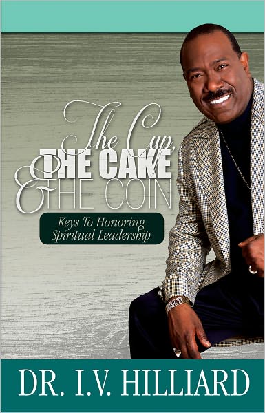 The Cup, The Cake & The Coin: Keys to Honoring Spiritual Leadership