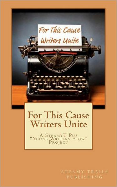 For This Cause Writers Unite: A SteamyT Young Writer's Flow Project