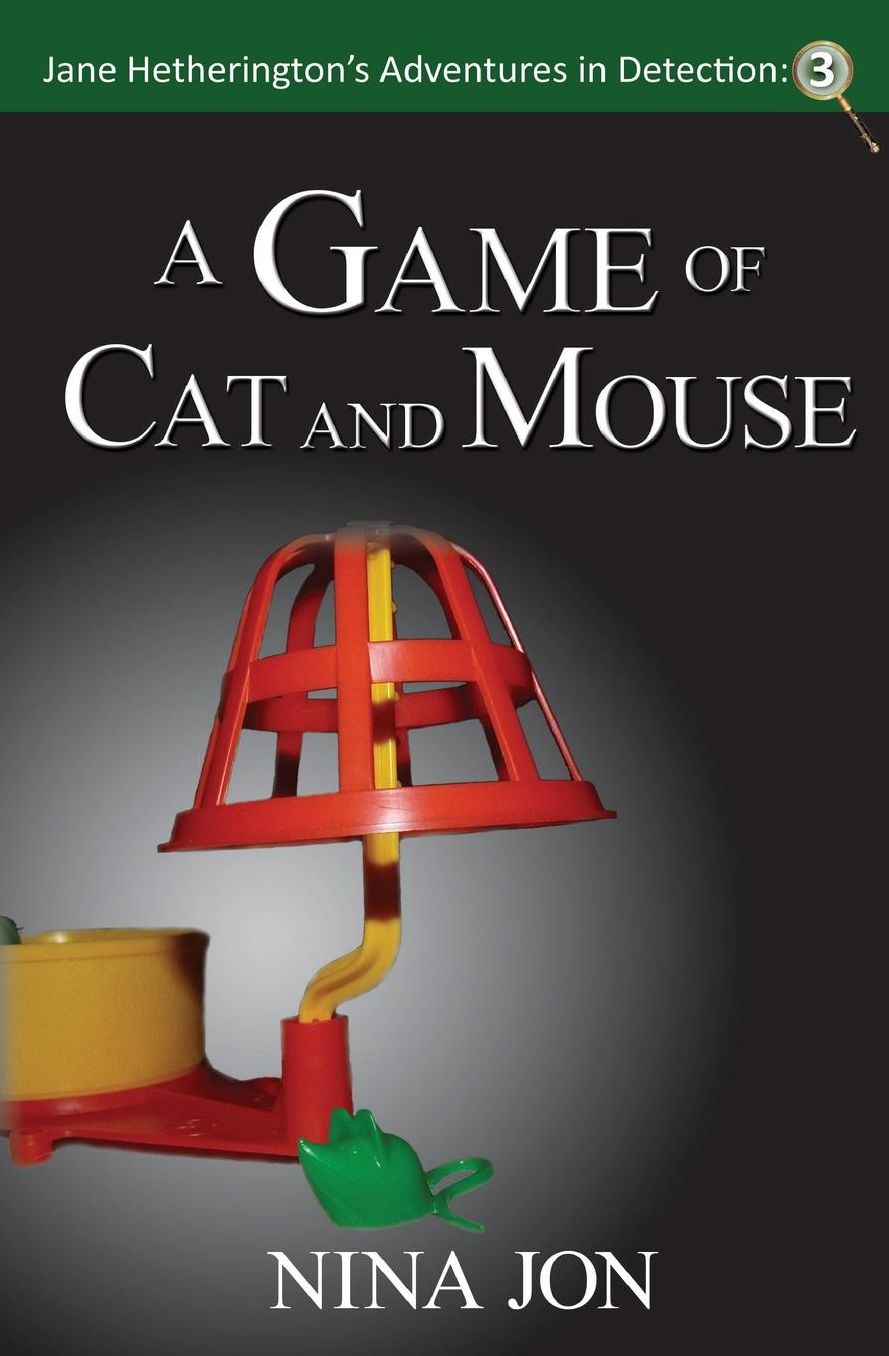 A Game of Cat and Mouse: Jane Hetherington's Adventures in Detection: 3