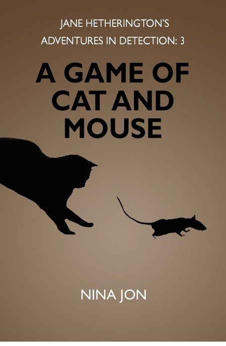 A Game of Cat and Mouse: Jane Hetherington's Adventures in Detection: 3