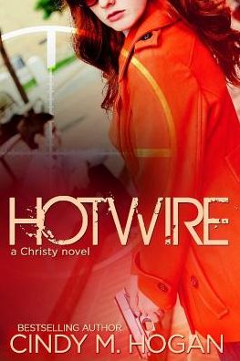 Hotwire: A Christy Novel