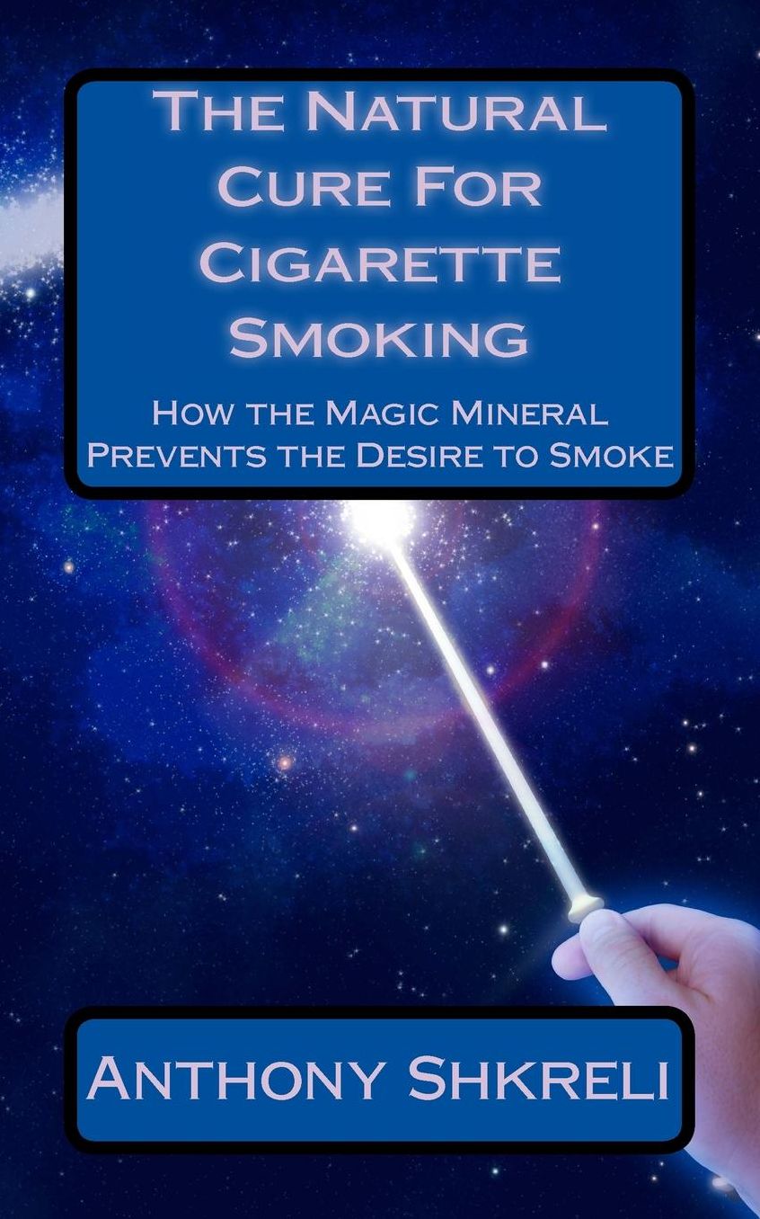 The Natural Cure for Smoking: How the Magic Mineral Prevents the Desire to Smoke