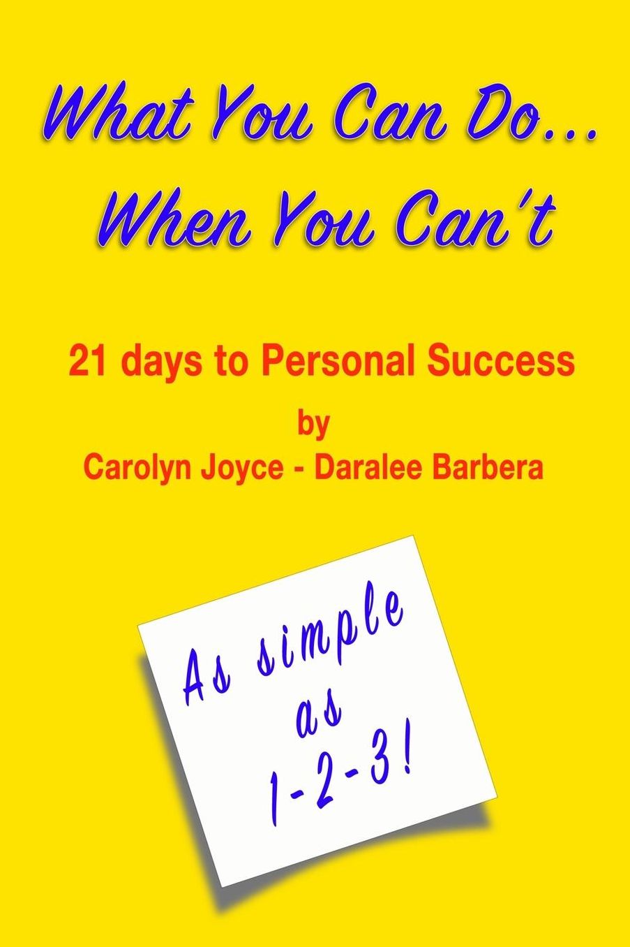 What You Can Do...When You Can't: Twenty-One Days To Personal Success