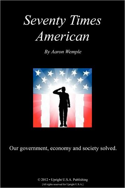 Seventy Times American: Our Government, Economy and Society Solced.