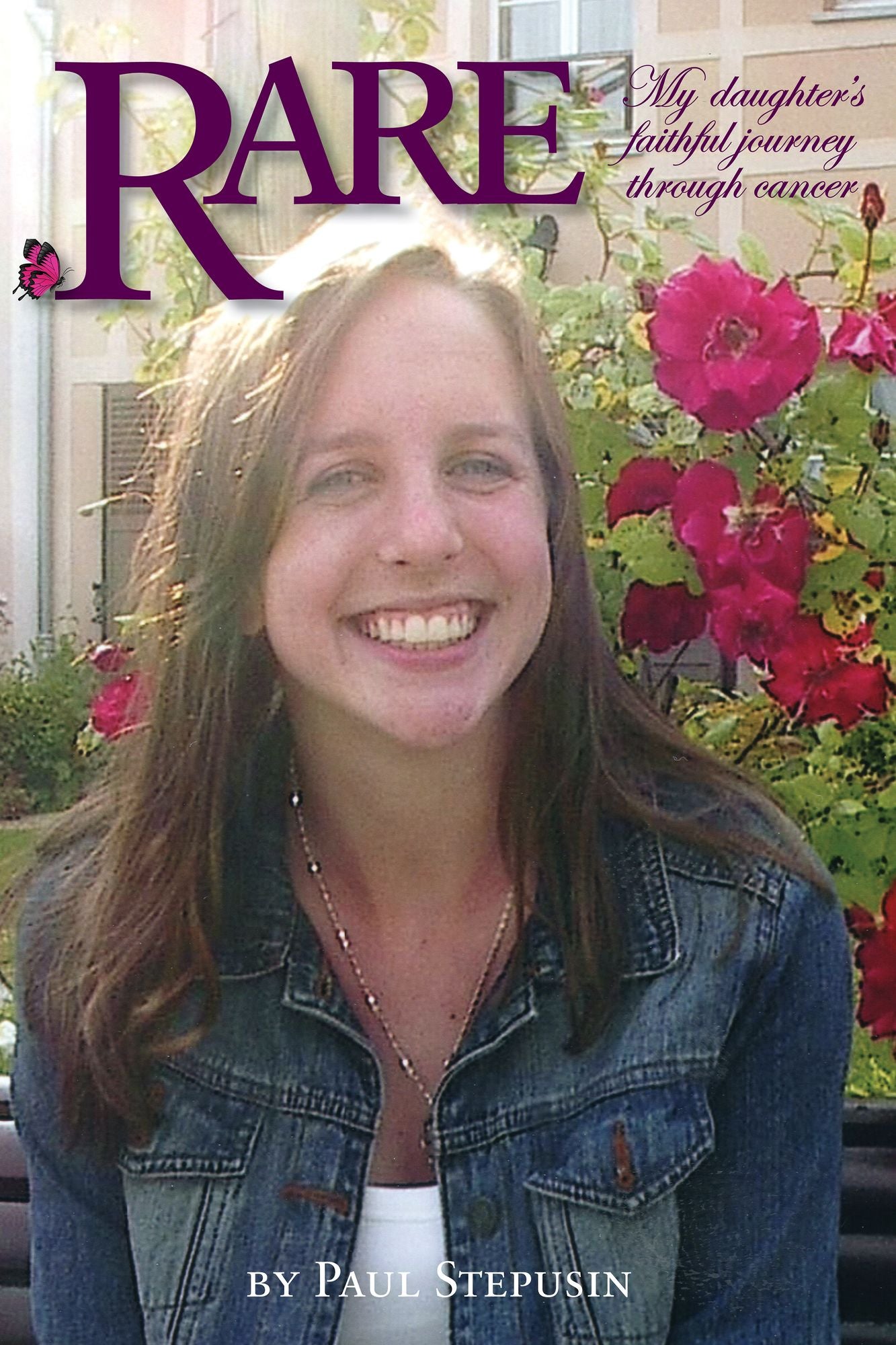 Rare, My Daughter's Faithful Journey Through Cancer