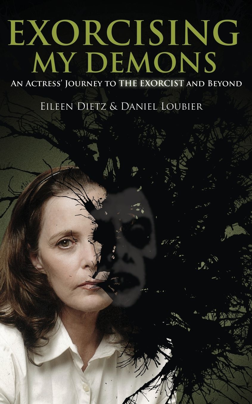 Exorcising My Demons: An Actresses Journey to the Exorcist and Beyond