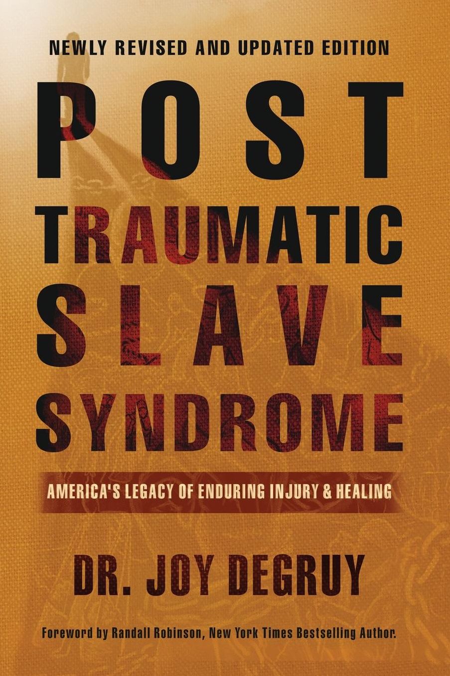 Post Traumatic Slave Syndrome, Revised Edition: America's Legacy of Enduring Injury and Healing