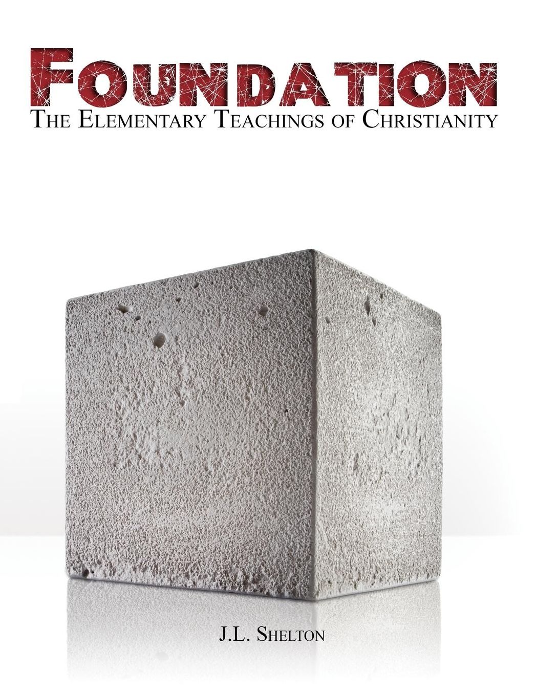 Foundation: The Elementary Teachings of Christianity