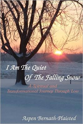 I Am the Quiet of the Falling Snow: A Spiritual and Transformational Journey Through Loss