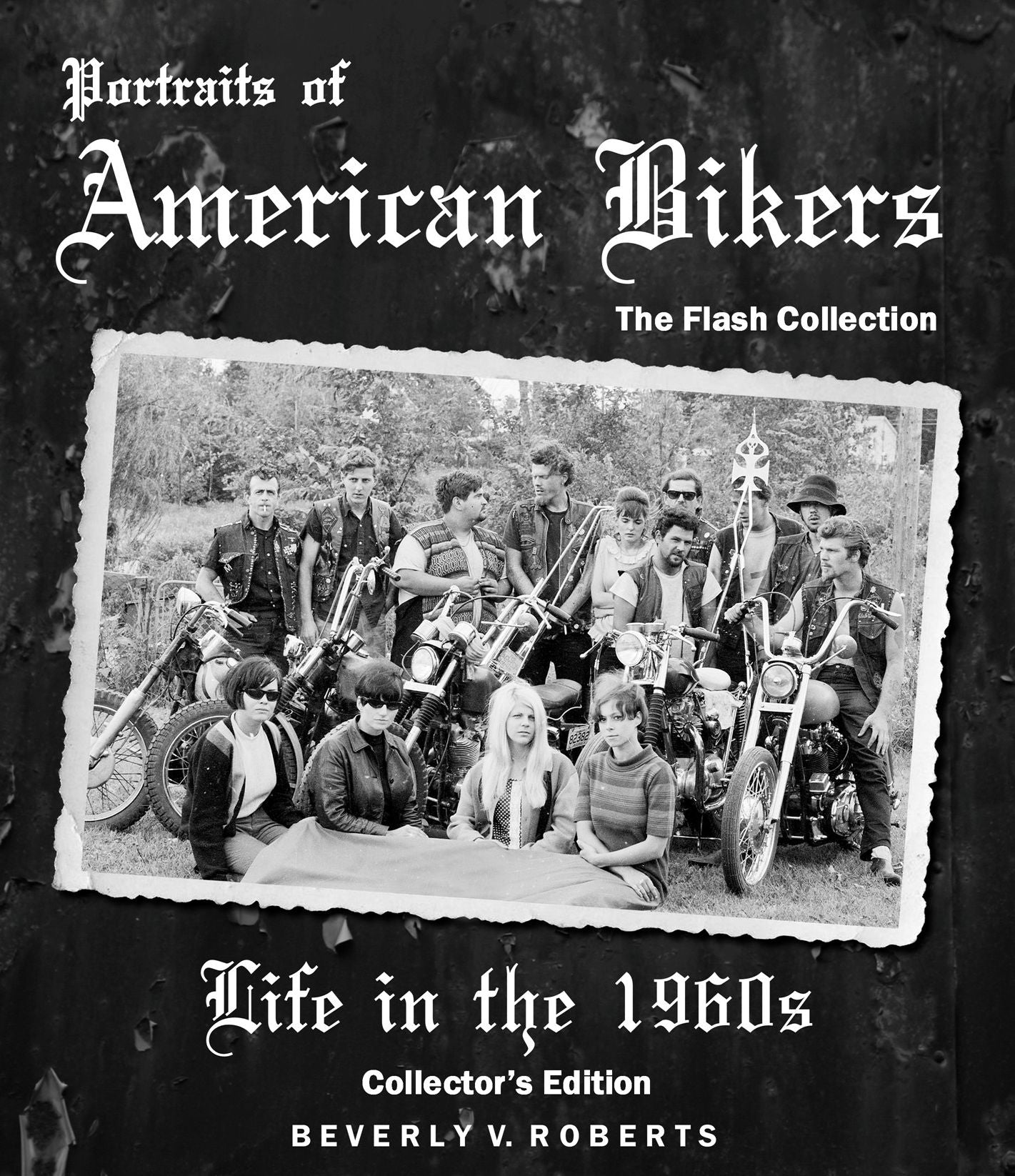 Portraits of American Bikers: Life in the 1960s Collector's Edition