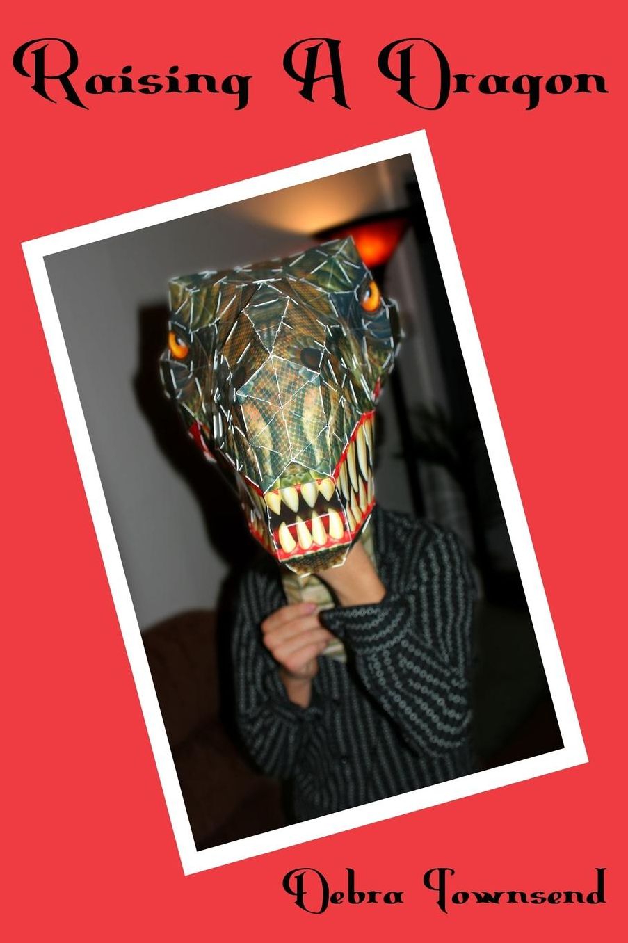 Raising A Dragon: The Art of Parenting the Child with Asperger's with a Sense of Humor