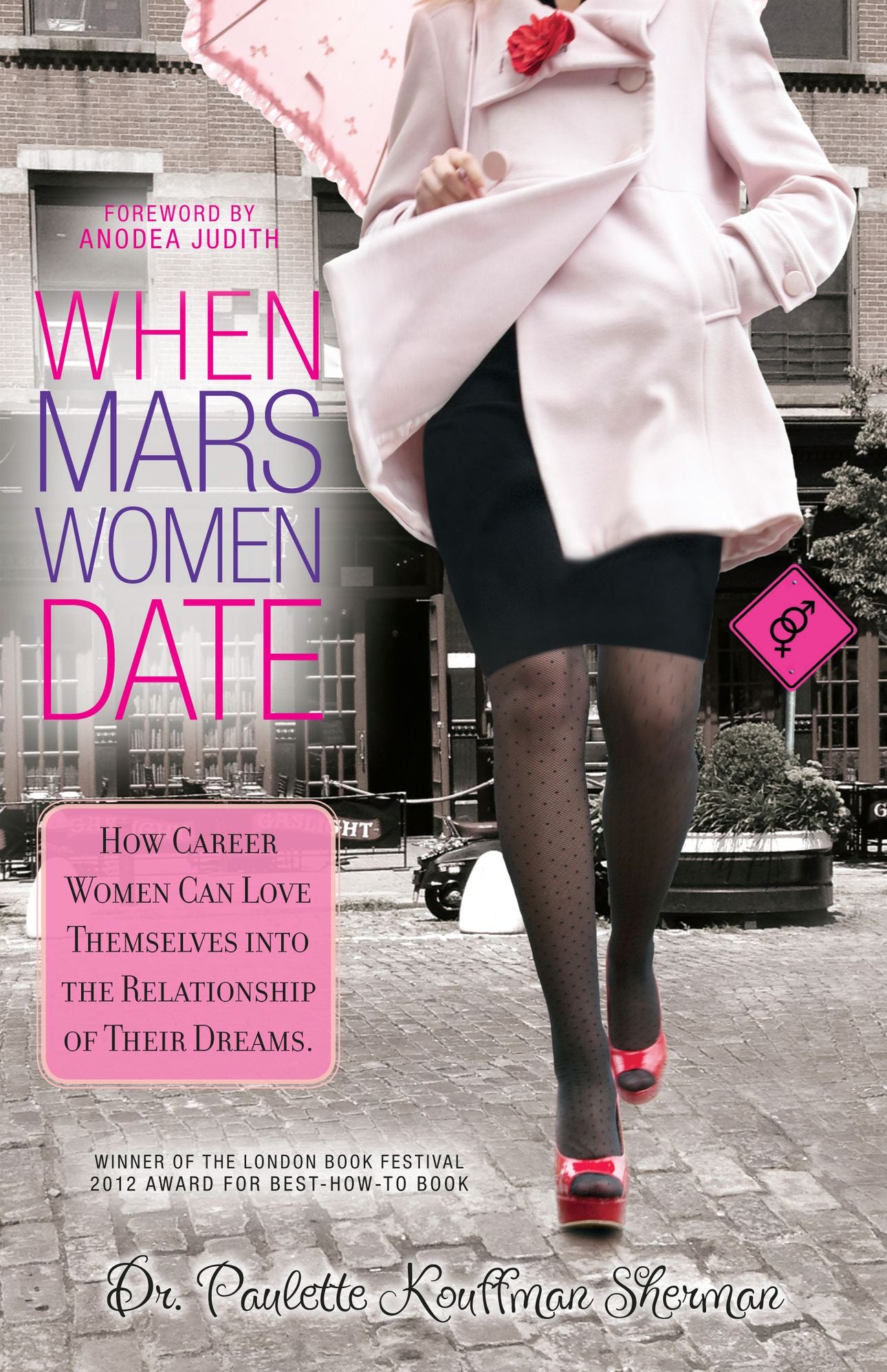 When Mars Women Date:: How Career Women Can Love Themselves Into the Relationship of their Dreams