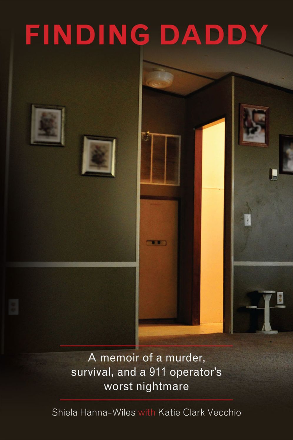 Finding Daddy: Survival and Hope Through a 911 Telecommunicator's Nightmare