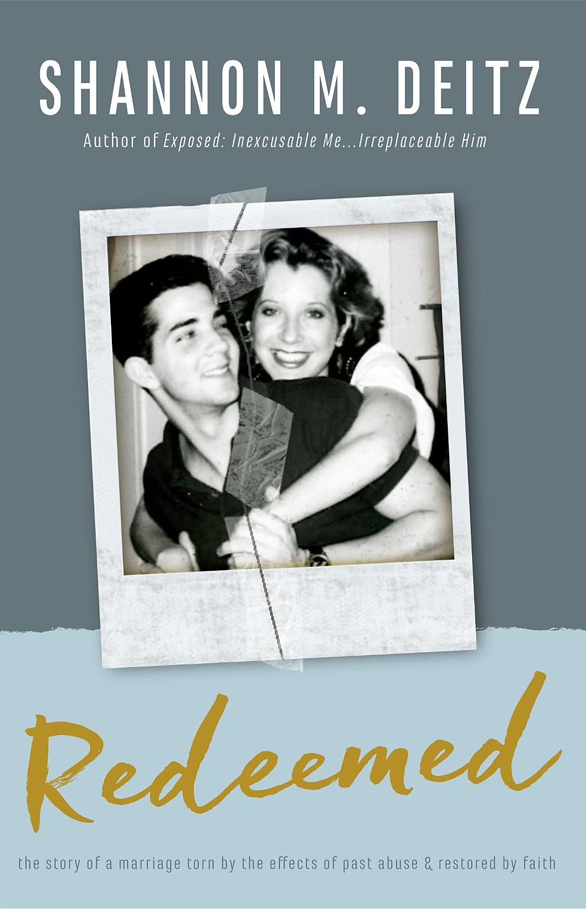 REDEEMED: The Story of a Marriage Torn by the Effects of Past Abuse & Restored by Faith