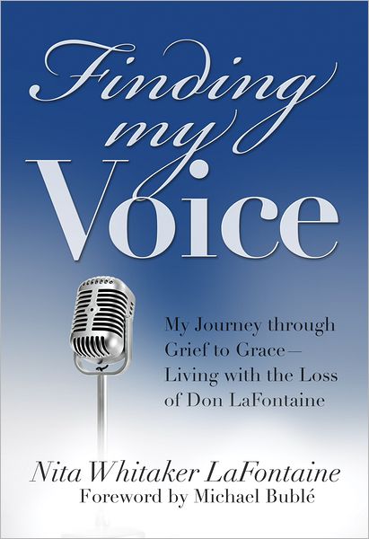 Finding My Voice: My Journey through Grief to Grace--Living with the Loss of Don LaFontaine