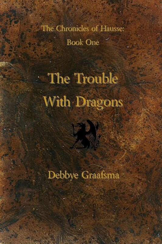 Chronicles of Hausse Book One: The Trouble with Dragons
