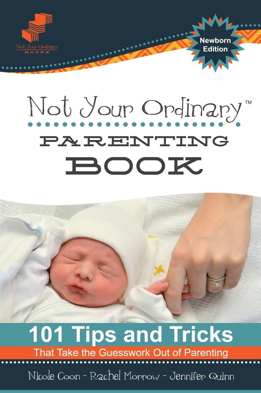 Not Your Ordinary Parenting Book: 101 Tricks That Take the Guesswork out of Parenting